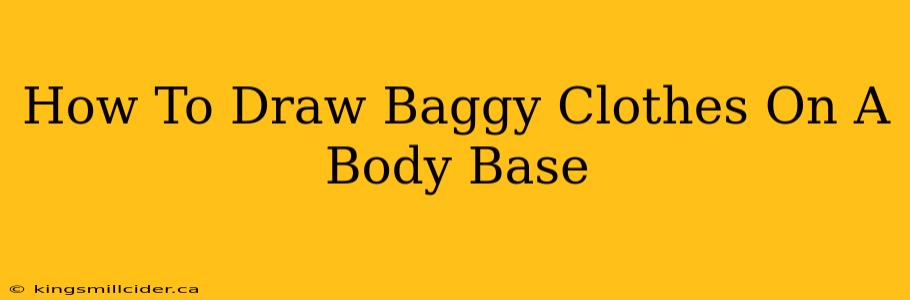 How To Draw Baggy Clothes On A Body Base