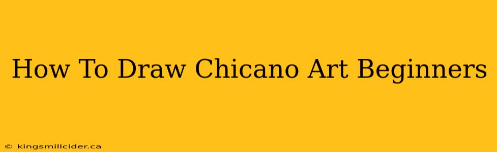 How To Draw Chicano Art Beginners