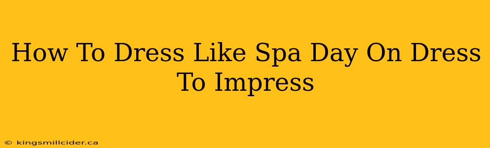 How To Dress Like Spa Day On Dress To Impress