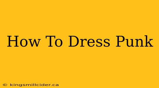 How To Dress Punk