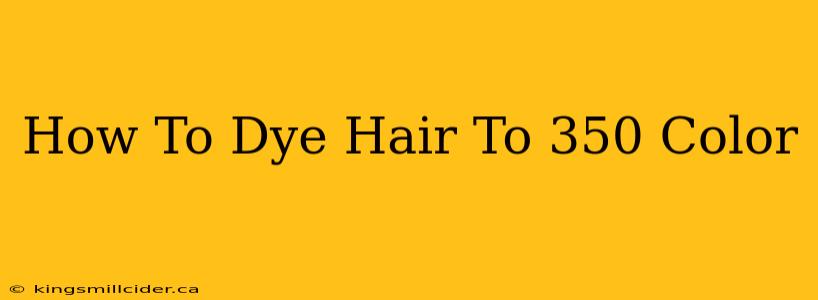 How To Dye Hair To 350 Color