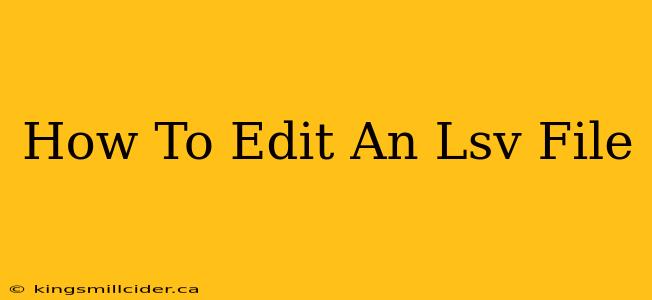 How To Edit An Lsv File