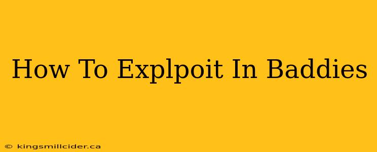 How To Explpoit In Baddies