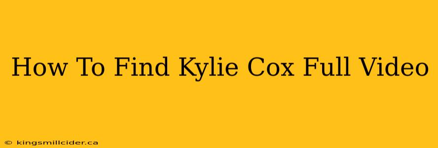 How To Find Kylie Cox Full Video