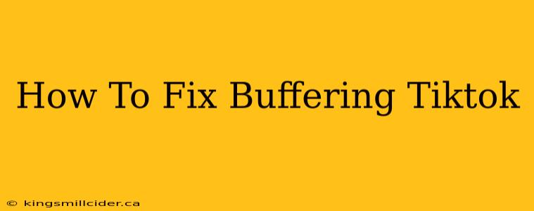 How To Fix Buffering Tiktok