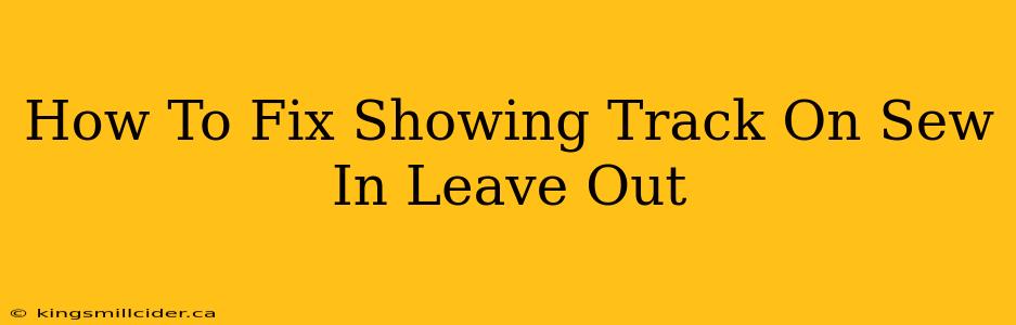 How To Fix Showing Track On Sew In Leave Out