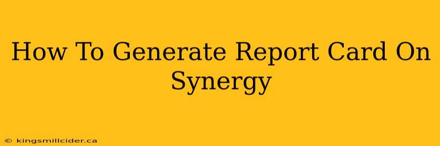 How To Generate Report Card On Synergy