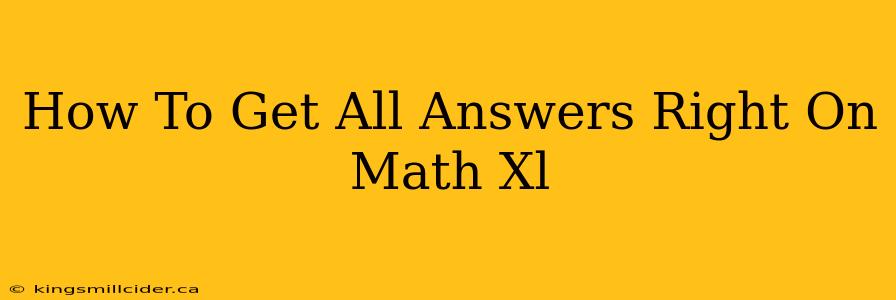 How To Get All Answers Right On Math Xl