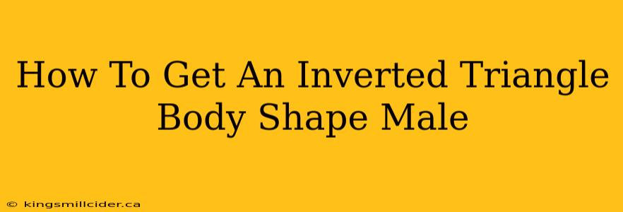 How To Get An Inverted Triangle Body Shape Male