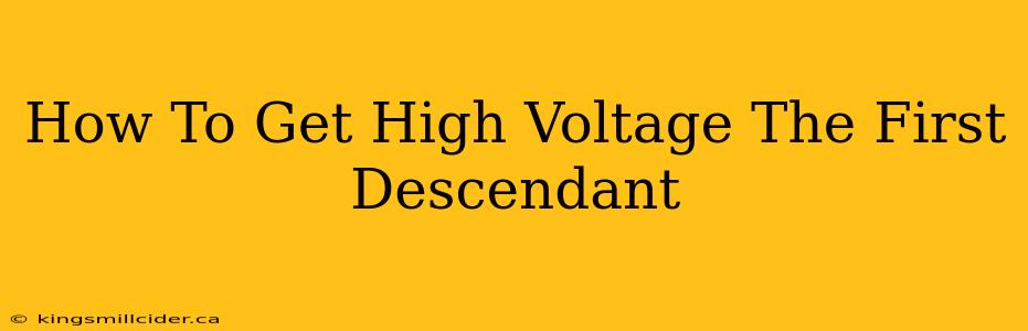 How To Get High Voltage The First Descendant