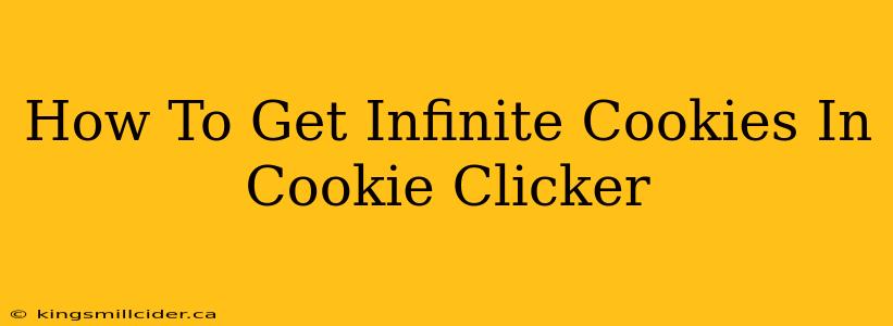 How To Get Infinite Cookies In Cookie Clicker