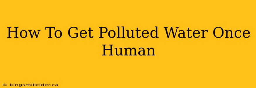 How To Get Polluted Water Once Human