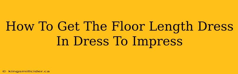 How To Get The Floor Length Dress In Dress To Impress