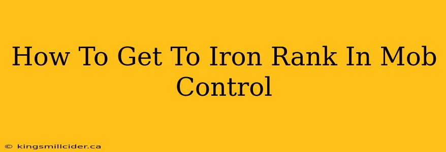 How To Get To Iron Rank In Mob Control