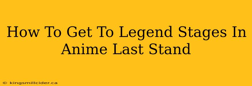 How To Get To Legend Stages In Anime Last Stand