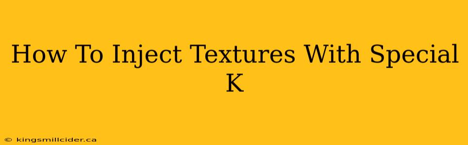 How To Inject Textures With Special K