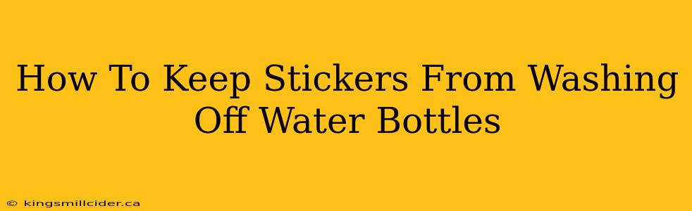 How To Keep Stickers From Washing Off Water Bottles