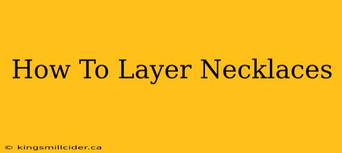 How To Layer Necklaces