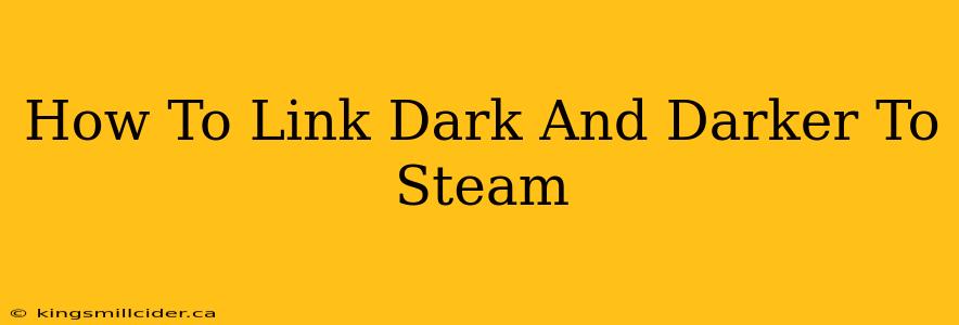 How To Link Dark And Darker To Steam