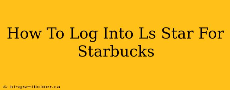 How To Log Into Ls Star For Starbucks