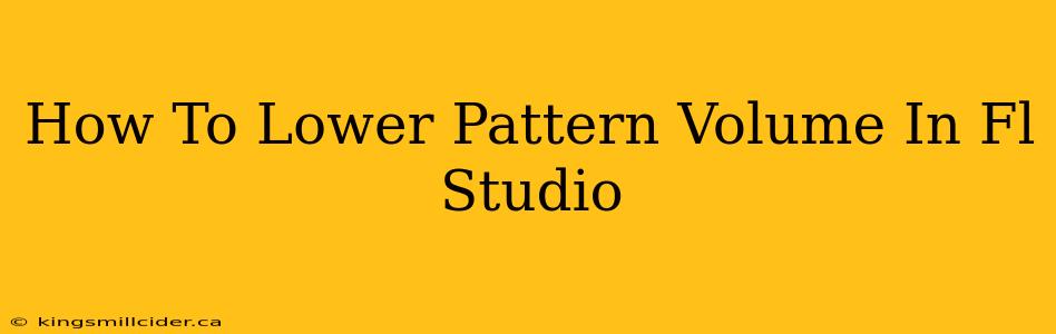 How To Lower Pattern Volume In Fl Studio