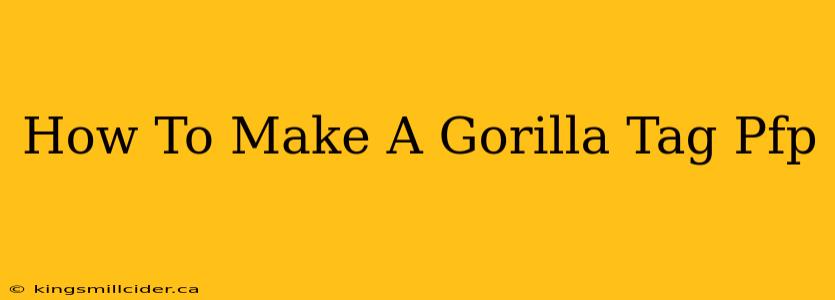 How To Make A Gorilla Tag Pfp