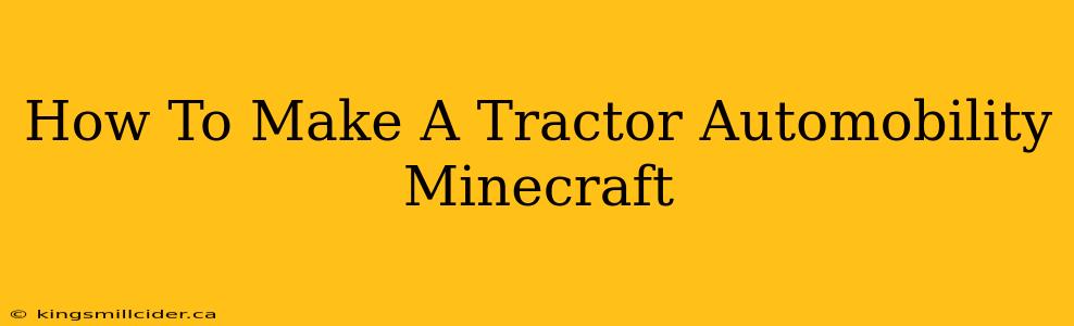 How To Make A Tractor Automobility Minecraft