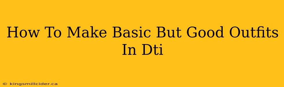 How To Make Basic But Good Outfits In Dti