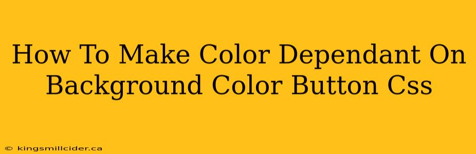 How To Make Color Dependant On Background Color Button Css