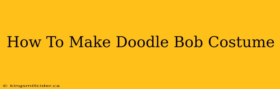 How To Make Doodle Bob Costume