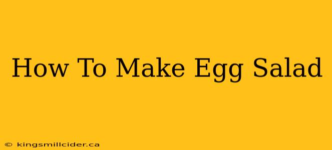 How To Make Egg Salad