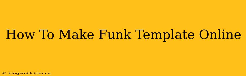 How To Make Funk Template Online