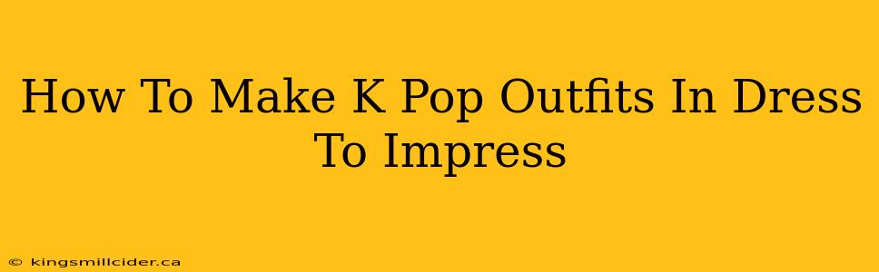 How To Make K Pop Outfits In Dress To Impress