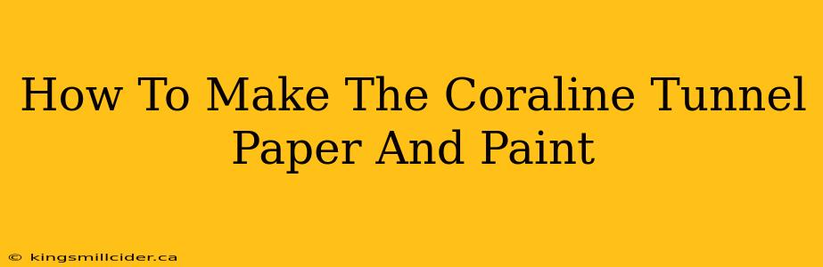 How To Make The Coraline Tunnel Paper And Paint