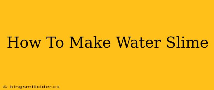 How To Make Water Slime