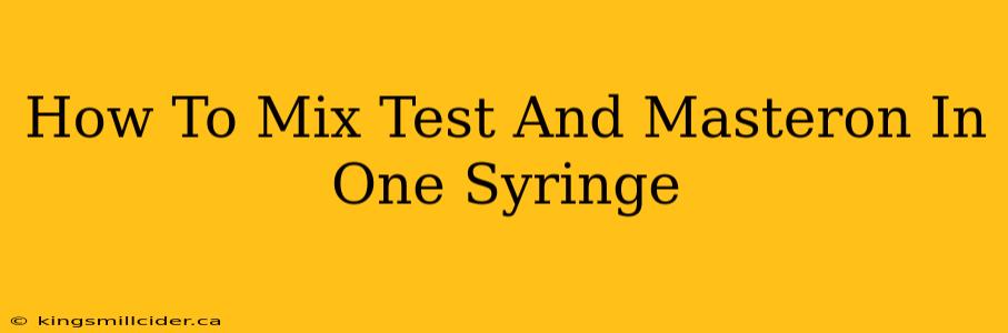 How To Mix Test And Masteron In One Syringe