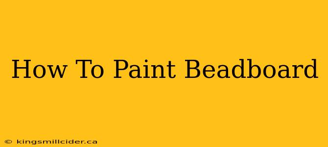 How To Paint Beadboard