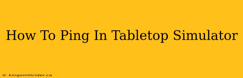 How To Ping In Tabletop Simulator