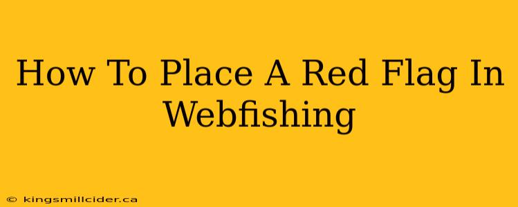 How To Place A Red Flag In Webfishing