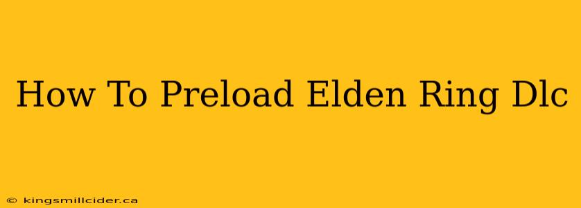 How To Preload Elden Ring Dlc