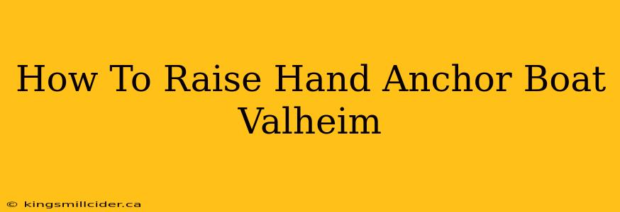 How To Raise Hand Anchor Boat Valheim