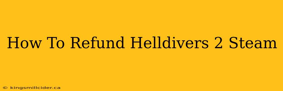 How To Refund Helldivers 2 Steam