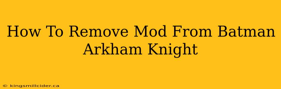 How To Remove Mod From Batman Arkham Knight