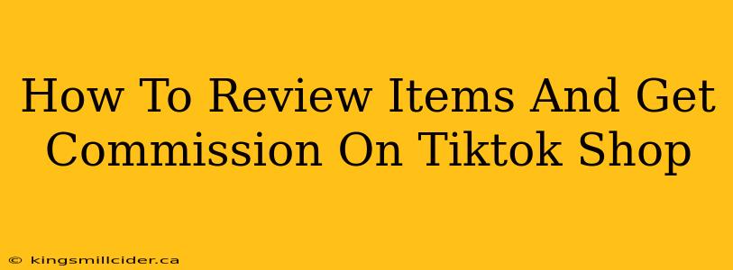 How To Review Items And Get Commission On Tiktok Shop