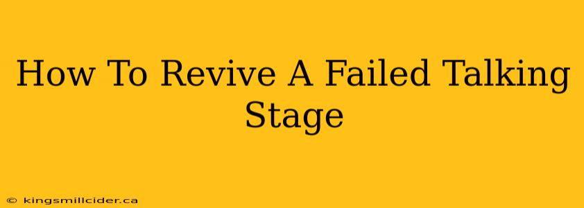 How To Revive A Failed Talking Stage