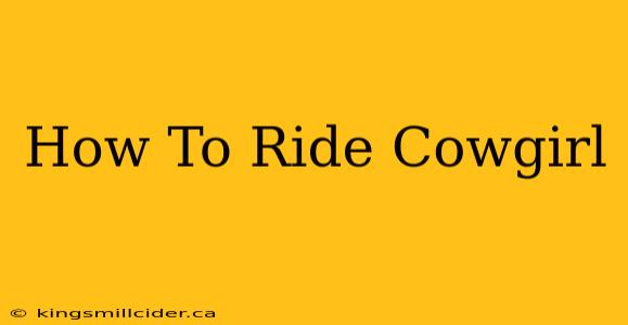 How To Ride Cowgirl