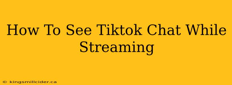 How To See Tiktok Chat While Streaming