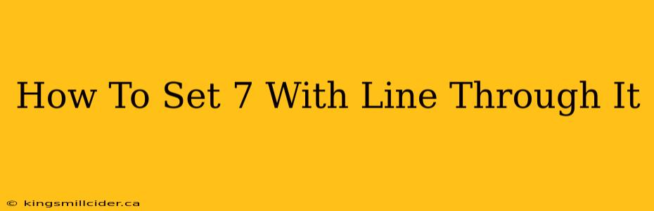 How To Set 7 With Line Through It