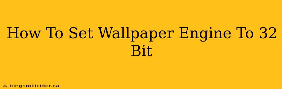 How To Set Wallpaper Engine To 32 Bit