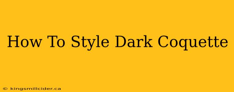 How To Style Dark Coquette